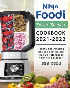 Ninja Foodi Power Blender Cookbook 2021-2022 - Cole, Ben
