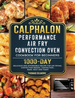 Calphalon Performance Air Fry Convection Oven Cookbook for Beginners - Gilmore, Thomas