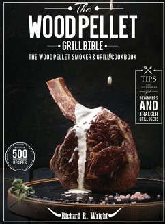 The Wood Pellet Grill Bible - Wright, Richard R.