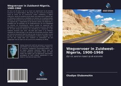 Wegvervoer in Zuidwest-Nigeria, 1900-1960 - Olubomehin, Oladipo