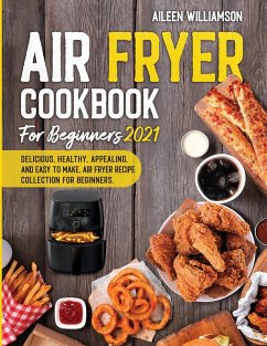 Air Fryer Cookbook for Beginners 2021 - Williamson, Aileen