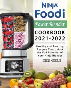 Ninja Foodi Power Blender Cookbook 2021-2022 - Cole, Ben