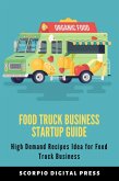 Food Truck Business Startup Guide: High Demand Recipes Idea for food truck Business (eBook, ePUB)