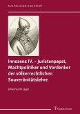 Innozenz IV. - Juristenpapst, Machtpolitiker und Vordenker der völkerrechtlichen Souvera?nita?tslehre (eBook, PDF)