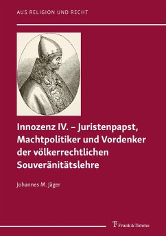 Cover Innozenz IV. - Juristenpapst, Machtpolitiker und Vordenker der völkerrechtlichen Souvera?nita?tslehre (eBook, PDF)