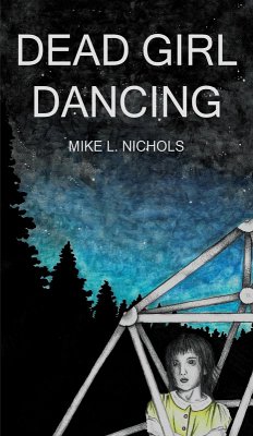 Dead Girl Dancing (eBook, ePUB) - Nichols, Mike L.