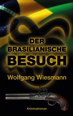 Der brasilianische Besuch (eBook, ePUB) - Wiesmann, Wolfgang