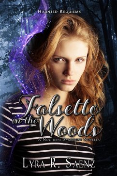 Falsetto in the Woods (Haunted Requiems, #1) (eBook, ePUB) - Saenz, Lyra R.