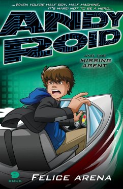 Andy Roid & the Missing Agent (eBook, ePUB) - Arena, Felice