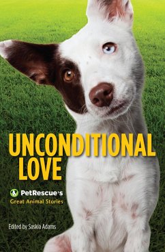 Cover Unconditional Love: PetRescue's Great Animal Stories (eBook, ePUB)