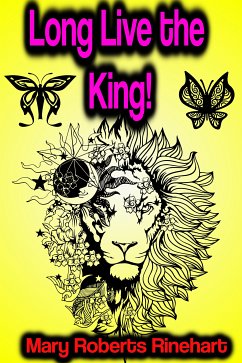 Long Live the King! (eBook, ePUB) - Rinehart, Mary Roberts