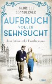 Aufbruch voller Sehnsucht / Böhmen-Saga Bd.2 (eBook, ePUB)