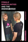 Female Masculinities and the Gender Wars (eBook, ePUB)