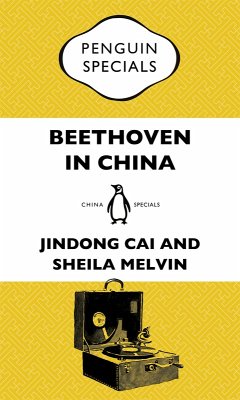 Beethoven in China (eBook, ePUB) - Cai, Jindong; Cai, Jindong; Melvin, Jindong Cai and Sheila; Melvin, Sheila; Melvin, Sheila