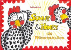 Sunny & Honey im Hühnerglück - Rabel, Sabine