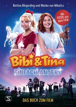 Bibi & Tina - Einfach anders. Das Buch zum Film - Börgerding, Bettina;Mikulicz, Wenka von