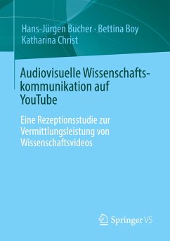 Audiovisuelle Wissenschaftskommunikation auf YouTube - Bucher, Hans-Jürgen;Boy, Bettina;Christ, Katharina