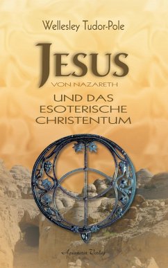 Jesus von Nazareth und das esoterische Christentum (eBook, ePUB) - Pole, Wellesley Tudor