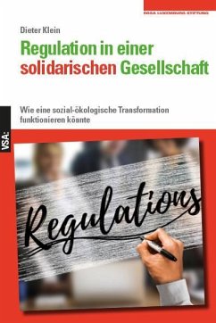 Regulation in einer solidarischen Gesellschaft - Klein, Dieter