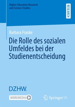Die Rolle des sozialen Umfeldes bei der Studienentscheidung - Franke, Barbara