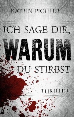 Ich sage dir, warum du stirbst - Pichler, Katrin