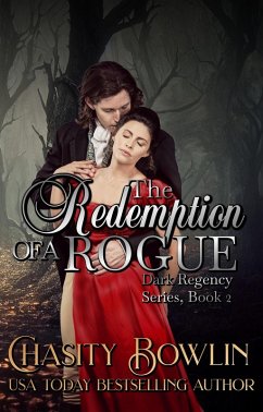 The Redemption of a Rogue (The Dark Regency Series, #2) (eBook, ePUB) - Bowlin, Chasity