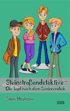 Steinstraßendetektive: Die Jagd nach dem Seniorendieb (eBook, ePUB) - Houtrouw, Sabine
