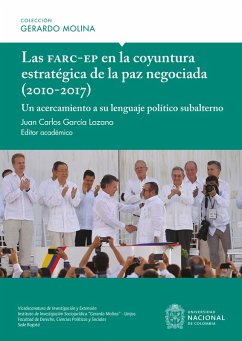 Las Farc-EP en la coyuntura estratégica de la paz negociada (2010-2017) (eBook, ePUB) - Piracón, Laura Esperanza Venegas; Navarro, Julieth Jesenia Jiménez; González, Jesús David Gutiérrez; García, Miguel Ángel Duque