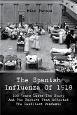 The Spanish Influenza Of 1918 100 Years Later The Story And The Factors That Affected The Deadliest Pandemic (eBook, ePUB)