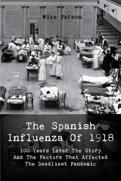 Cover The Spanish Influenza Of 1918 100 Years Later The Story And The Factors That Affected The Deadliest Pandemic (eBook, ePUB)