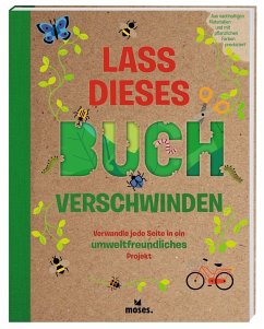 Lass dieses Buch verschwinden - Verwandele dieses Buch in umweltfreundliche Projekte - Hayes, Susan;Arlon, Penny