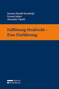 Falllösung Strafrecht - Eine Einführung - Reindl-Krauskopf, Susanne; Salimi, Farsam; Tipold, Alexander