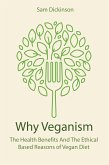 Why Veganism The Health Benefits And The Ethical Based Reasons of Vegan Diet (eBook, ePUB)