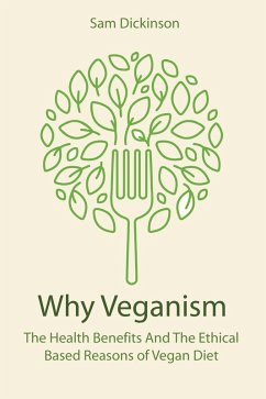 Cover Why Veganism The Health Benefits And The Ethical Based Reasons of Vegan Diet (eBook, ePUB)