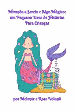 Miranda a Sereia e Algo Mágico: um Pequeno Livro de Histórias Para Crianças (eBook, ePUB) - Voland, Melanie; Voland, Rosa