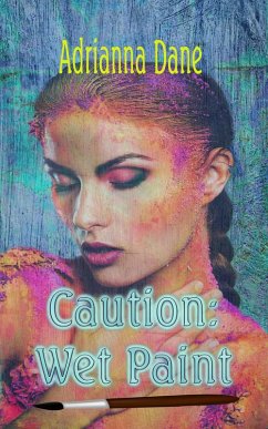 Caution: Wet Paint (eBook, ePUB) - Dane, Adrianna