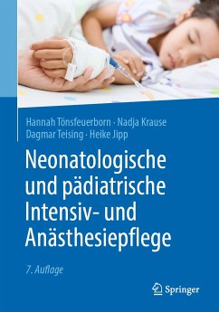 Neonatologische und pädiatrische Intensiv- und Anästhesiepflege (eBook, PDF) - Tönsfeuerborn, Hannah; Krause, Nadja; Teising, Dagmar; Jipp, Heike