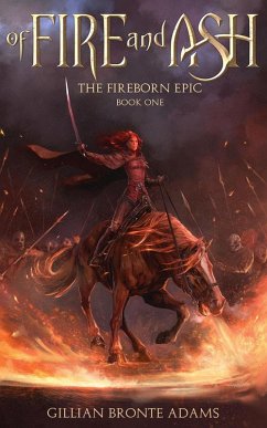 Of Fire and Ash (The Fireborn Epic, #1) (eBook, ePUB) - Adams, Gillian Bronte
