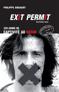 Exit permit ! 328 jours de captivité au Qatar (eBook, ePUB) - Bogaert, Philippe