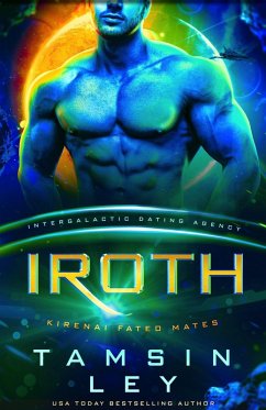 Iroth (Kirenai Fated Mates (Intergalactic Dating Agency), #3) (eBook, ePUB) - Ley, Tamsin