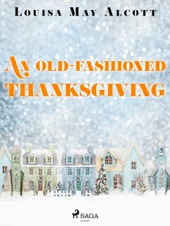 An Old-Fashioned Thanksgiving (eBook, ePUB) - Alcott, Louisa May