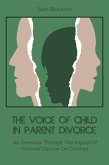The Voice of Child in Parent Divorce An Overview Through The Impact Of Parental Divorce On Children (eBook, ePUB)