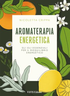 Aromaterapia Energetica (fixed-layout eBook, ePUB) - Crippa, Nicoletta