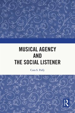 Musical Agency and the Social Listener (eBook, ePUB) - Palfy, Cora S.
