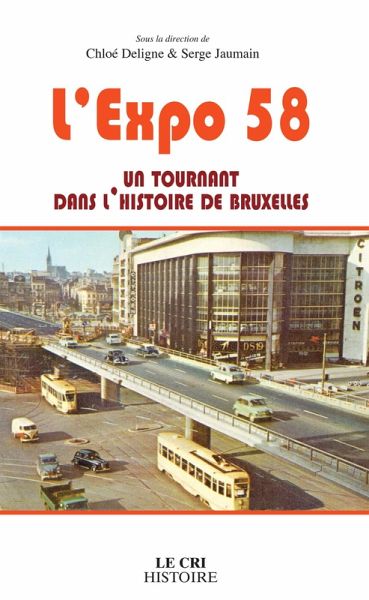 L'Expo 58, un tournant dans l'histoire de Bruxelles (eBook, ePUB) L'Expo 58, un tournant dans l'histoire de Bruxelles (eBook, ePUB)