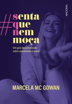 Senta que nem moça (eBook, ePUB) - Gowan, Marcela Mc