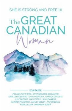 The Great Canadian Woman - She Is Strong And Free III (eBook, ePUB) - Baker, Koa