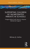 Supporting Children of Incarcerated Parents in Schools (eBook, ePUB)