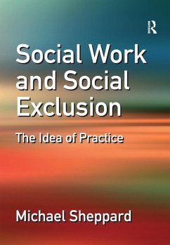 Social Work and Social Exclusion (eBook, ePUB) - Sheppard, Michael