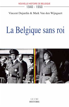 La Belgique sans roi (1940-1950) (eBook, ePUB) - Dujardin, Vincent; Van den Wijngaert, Mark